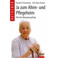 Cover: Ja zum Alten- und Pflegeheim. Wie der bergang gelingt